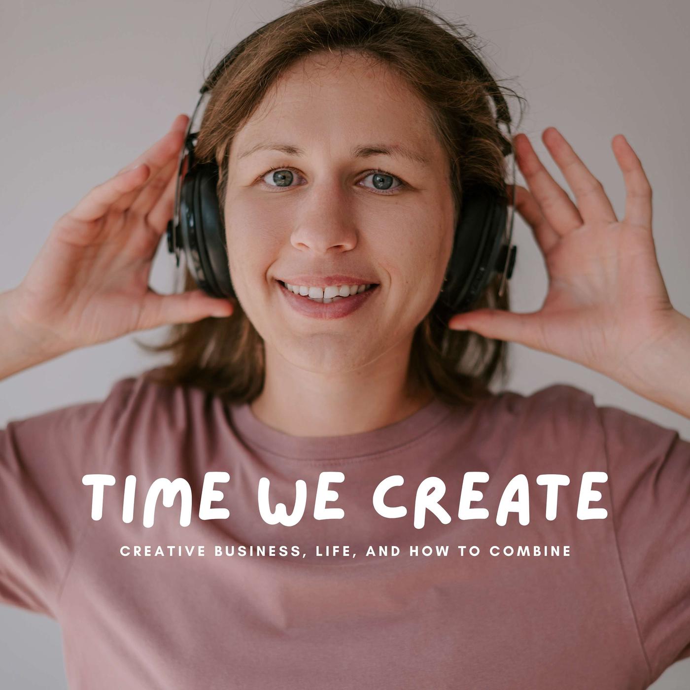 Time We Create (podcast) - Kristina | Listen Notes