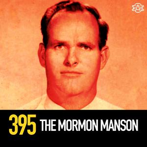 395 - Ervil LeBaron: The Mormon Manson