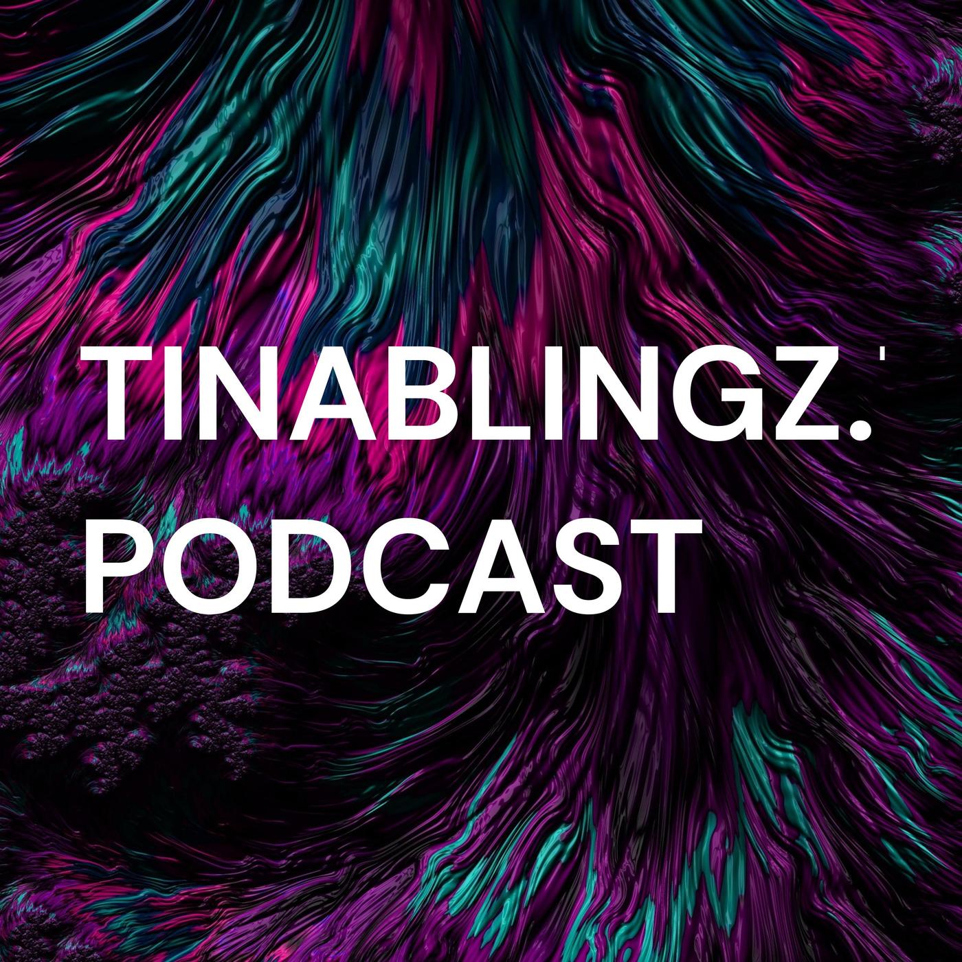 TINABLINGZ.TV PODCAST - Tina Blingz | Listen Notes