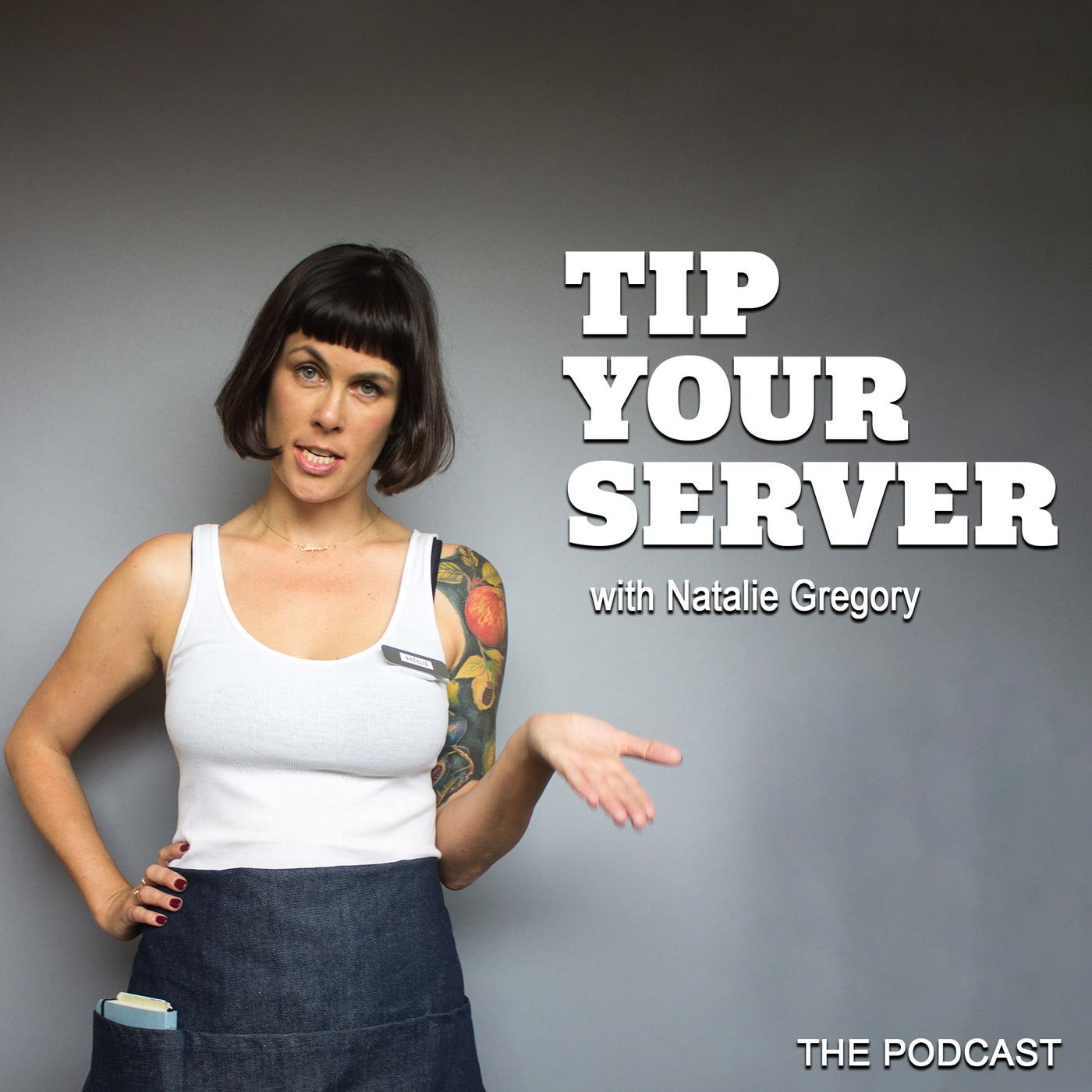 Tip Your Server (podcast) - Natalie Gregory | Listen Notes