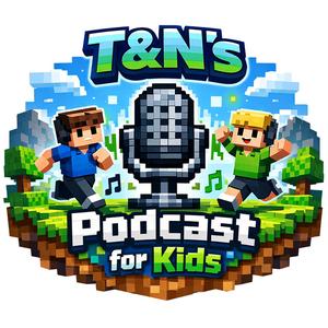 T&N’s Podcast for Kids