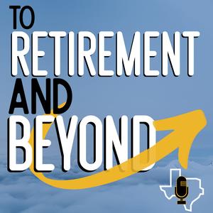 To Retirement And Beyond