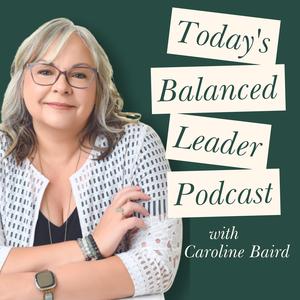 Today's Balanced Leader with Caroline Baird