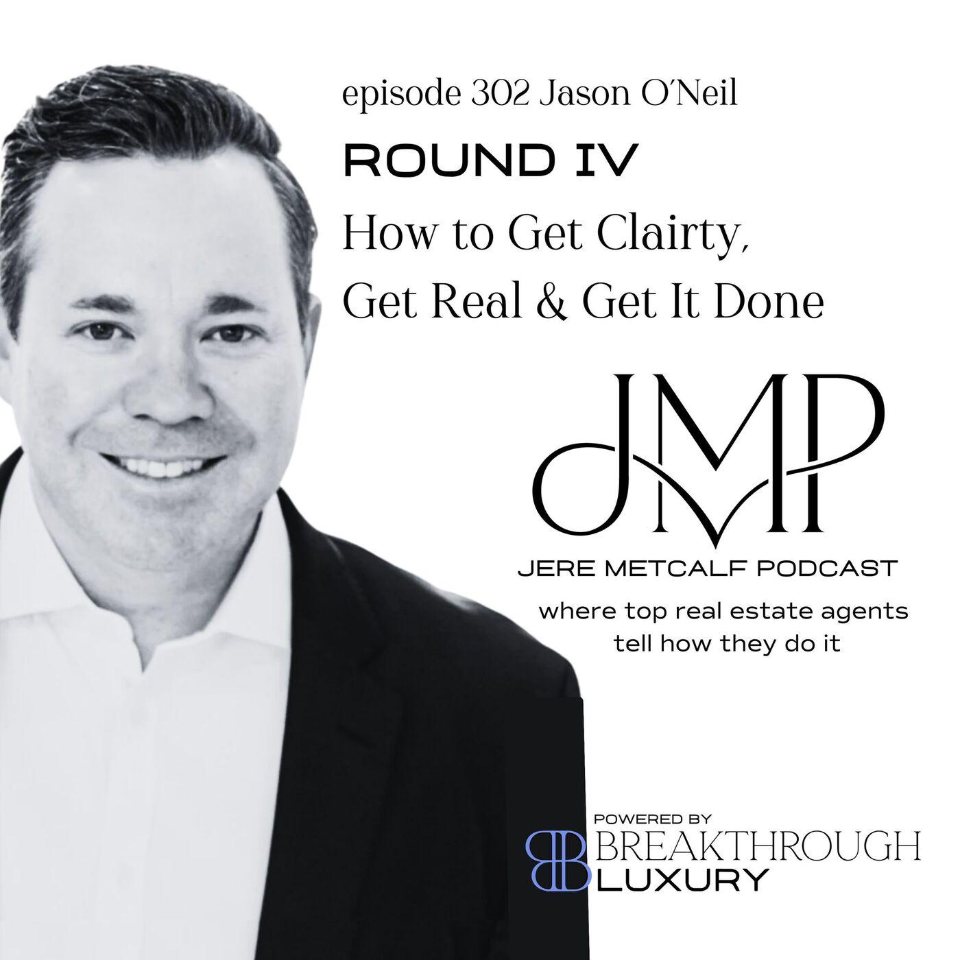 302. Jason O'Neill: How to Get Clarity, Get Real and Get It Done ...