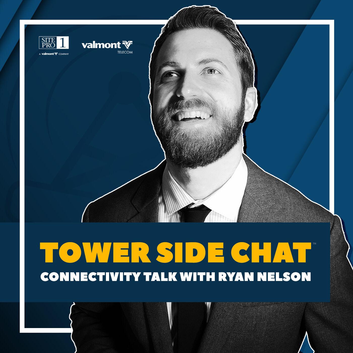 Tower Side Chat™ (podcast) - Connectivity Talk with Ryan Nelson | Listen  Notes