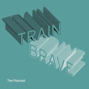 Trainbrave Podcast