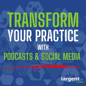 Transform Your Practice with Podcasts & Social Media