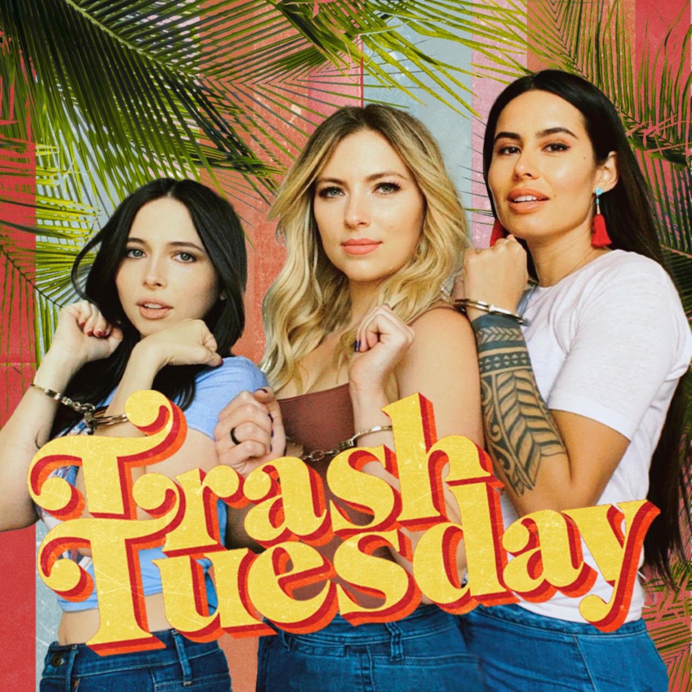 Pilot | Trash Tuesday w/ Khalyla Kuhn & Annie Lederman & Esther Povitsky |  Listen Notes