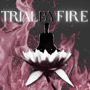 Trial By Fire - A Journey of Meditation and Magic