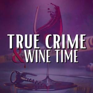 True Crime and Wine Time