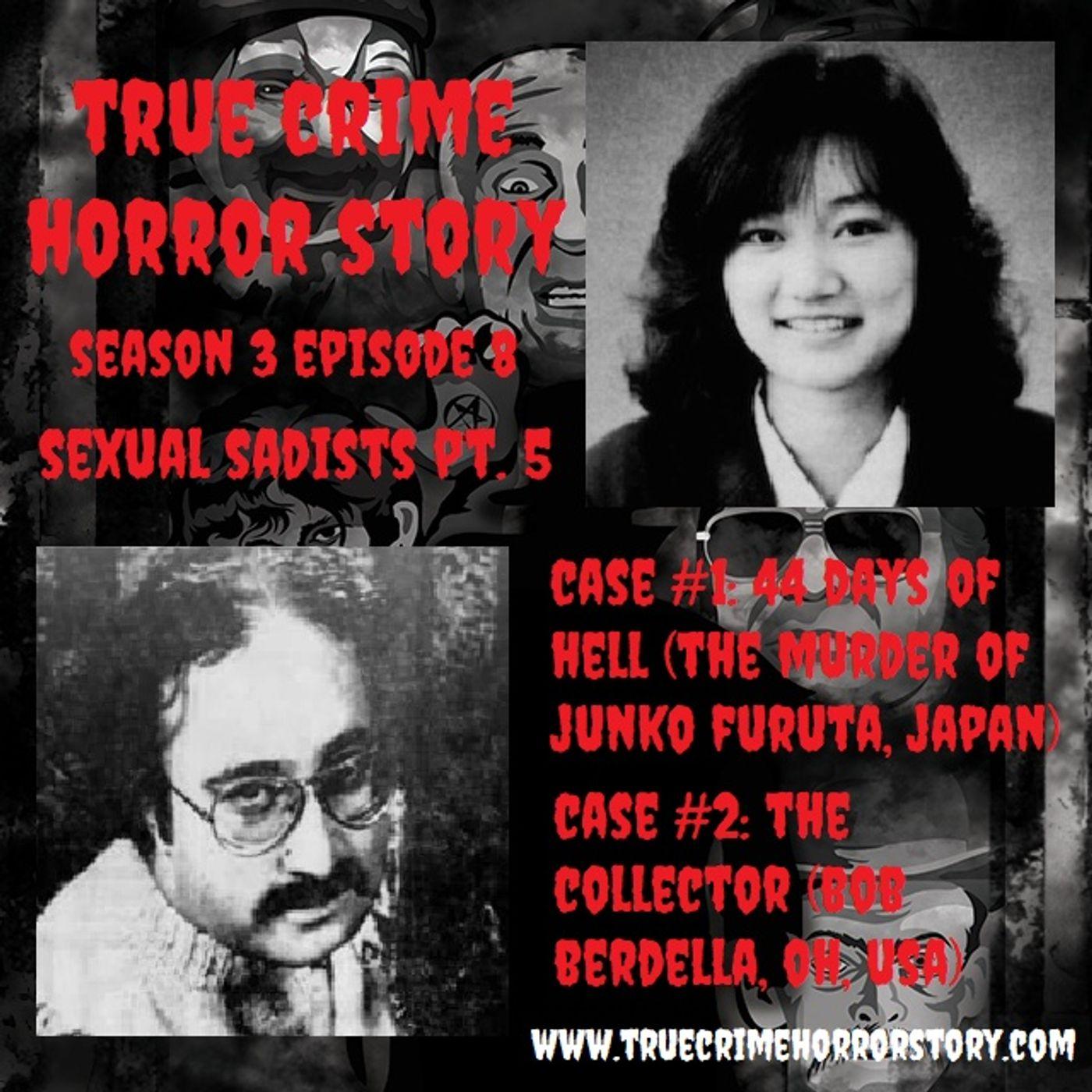 S3E8: Sexual Sadists Pt. 5 - True Crime Horror Story Podcast | Listen Notes