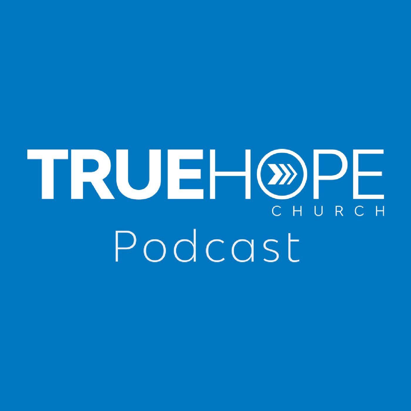 The True Work of the Cross Restoration True Hope Church Podcast