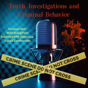 Truth, Investigations & Criminal Behavior