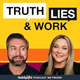 Truth, Lies and Work