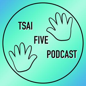 Tsai Five Podcast