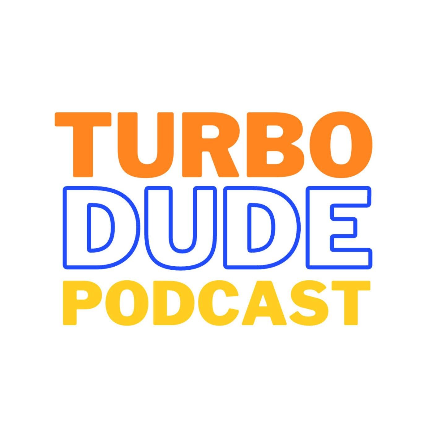 Turbo Dude (подкаст) - TURBO DUDE PODCAST | Listen Notes