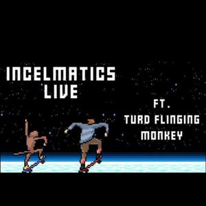 Special : Incelmatics Crew with Turd Flinging Monkey WCP & Medicann Blackpill