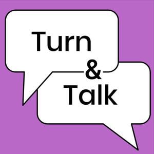 Turn and Talk