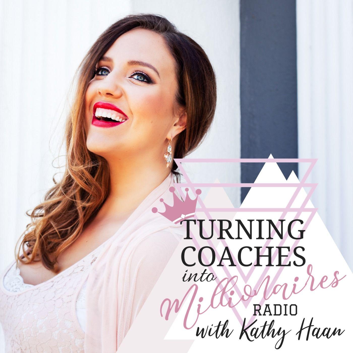 Turning Coaches into Millionaires Radio (podcast) - Kathy Haan | Listen  Notes