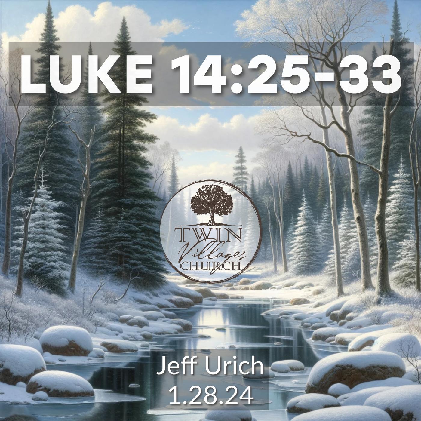 A Journey Through Luke 14:25-33 with Jeff Urich - Twin Villages Church ...