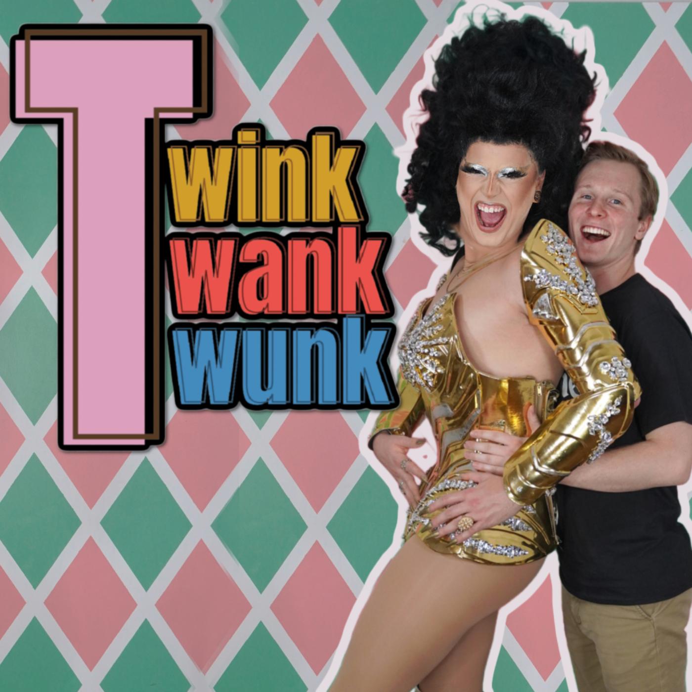 Twink Twank Twunk (podcast) - twinktwanktwunk | Listen Notes