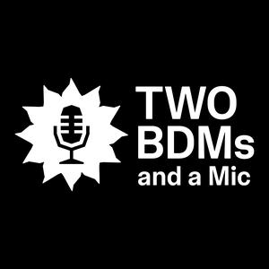 Two BDMs and a Mic