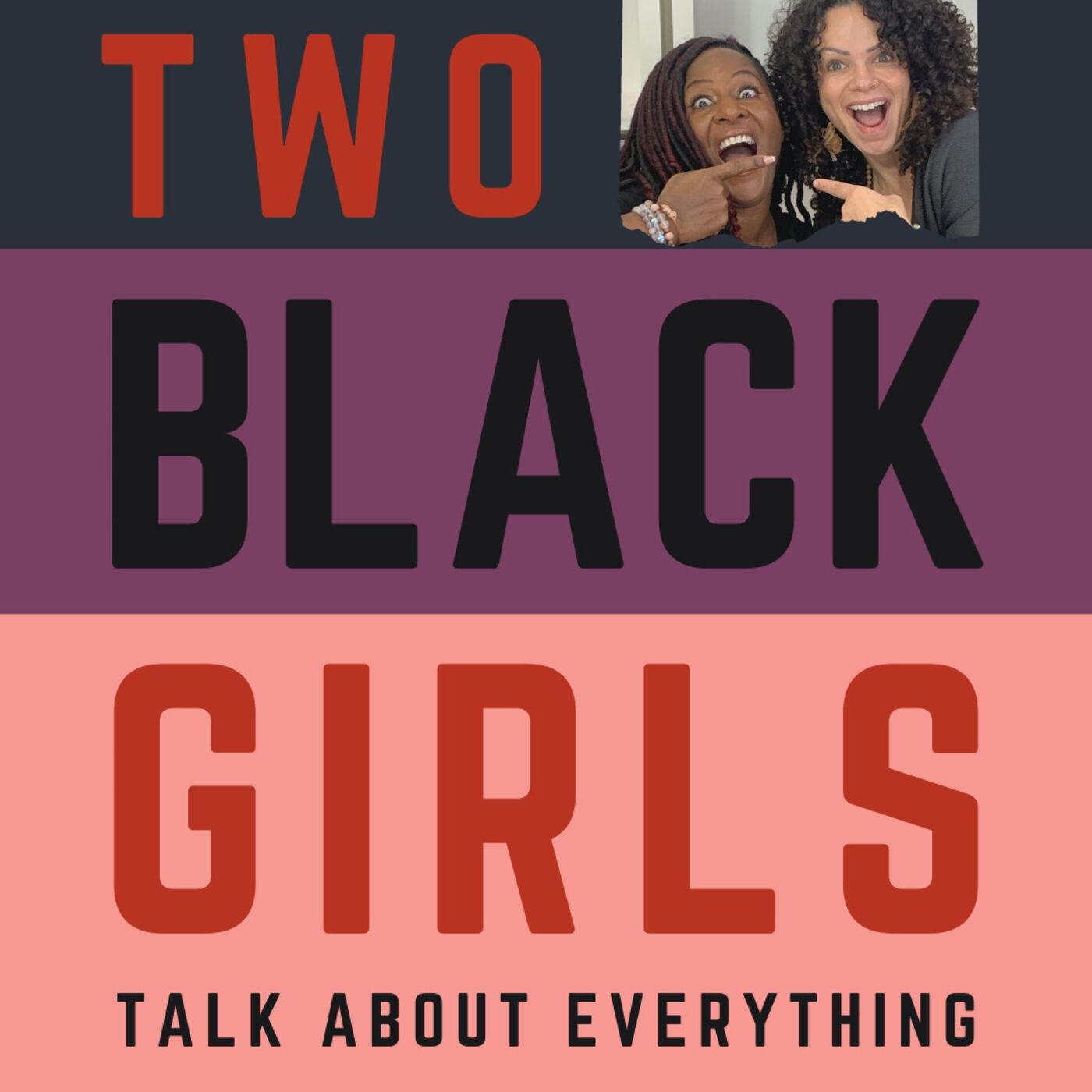 Two Black Girls Talk About Everything (podcast) - Dianne Bondy and Dee  Shuttleworth | Listen Notes