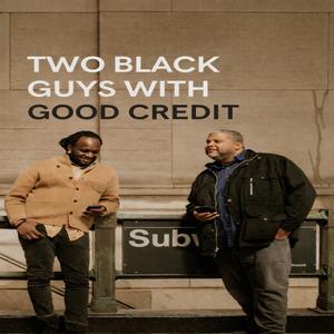 Two Black Guys with Good Credit
