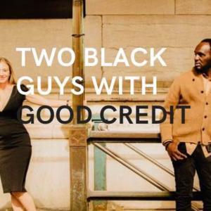 Two Black Guys with Good Credit