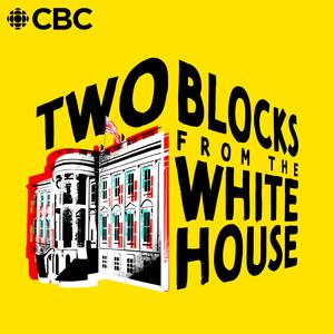 "Two Blocks from the White House" podcast artwork