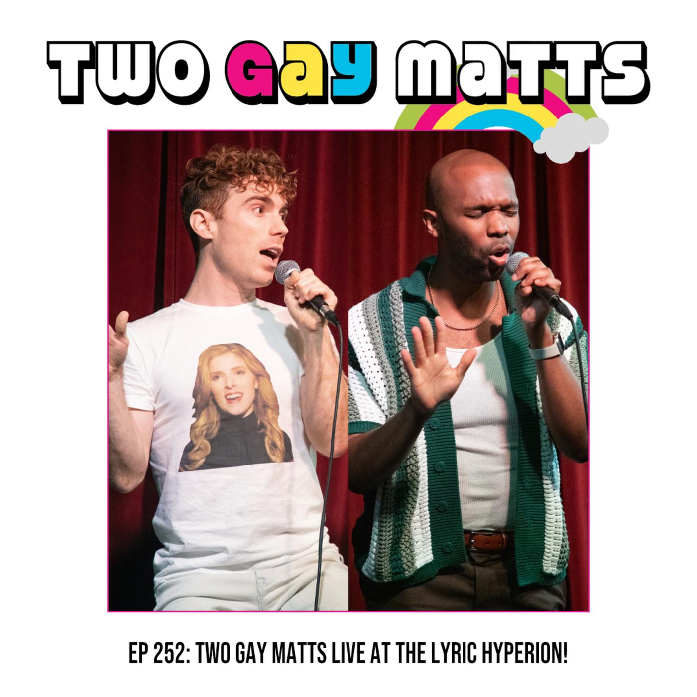 Two Gay Matts Live at the Lyric Hyperion! - Two Gay Matts (podcast) |  Listen Notes