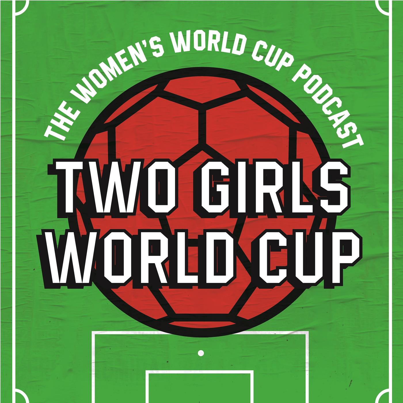 Two Girls World Cup (podcast) - Two Girls World Cup | Listen Notes