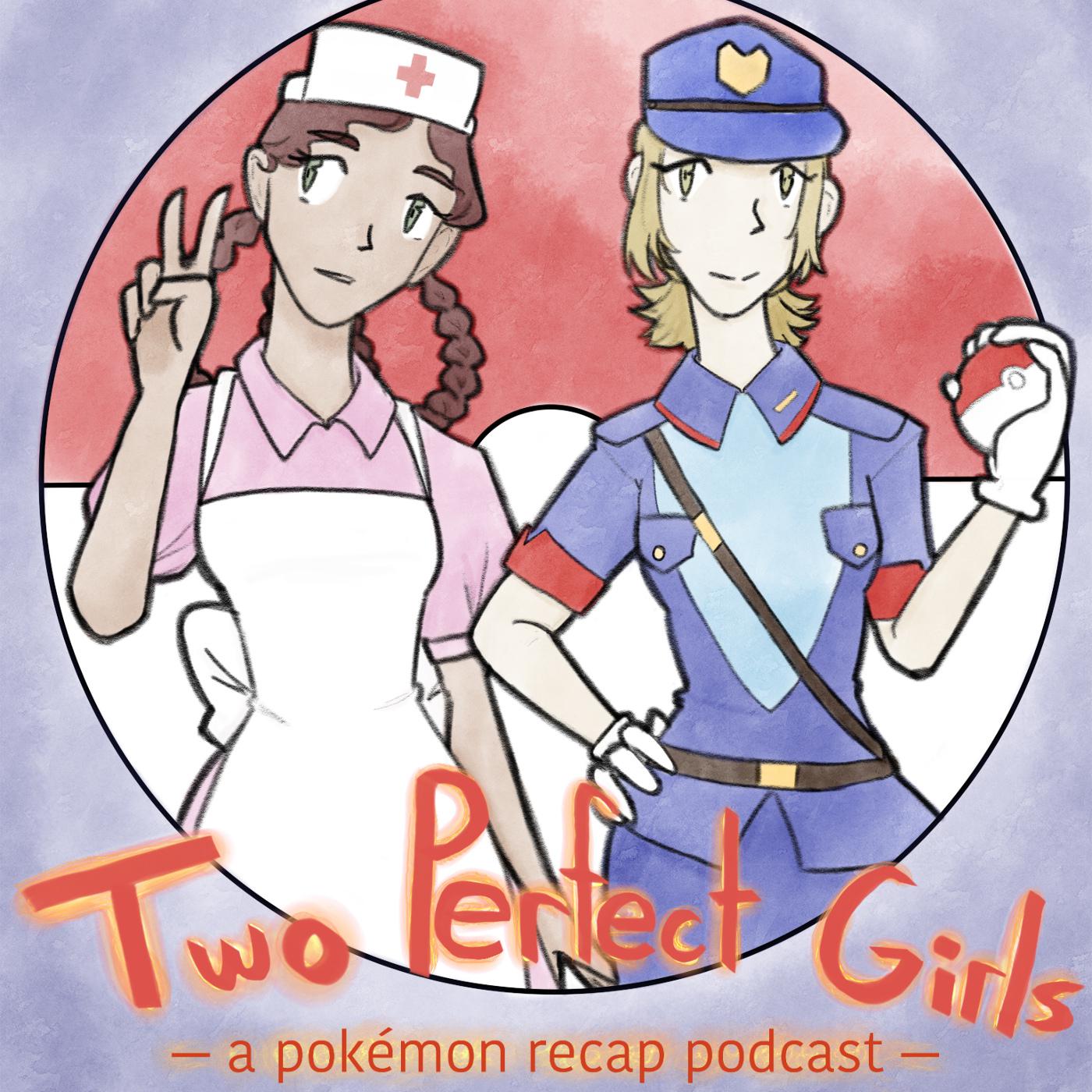 Two Perfect Girls: A Pokemon Recap Podcast - Mel & Kal | Listen Notes