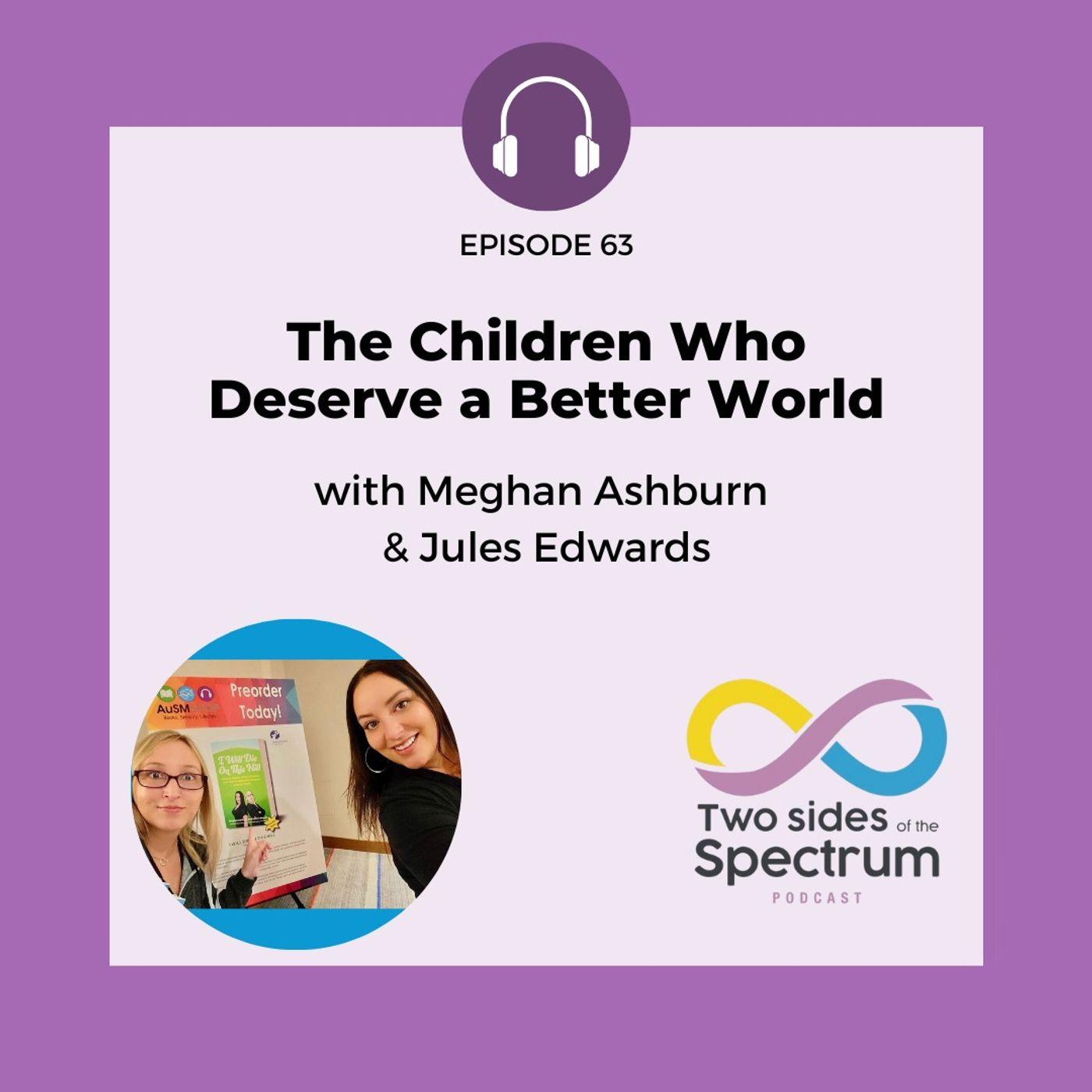 The Children Who Deserve a Better World with Meghan Ashburn & Jules ...