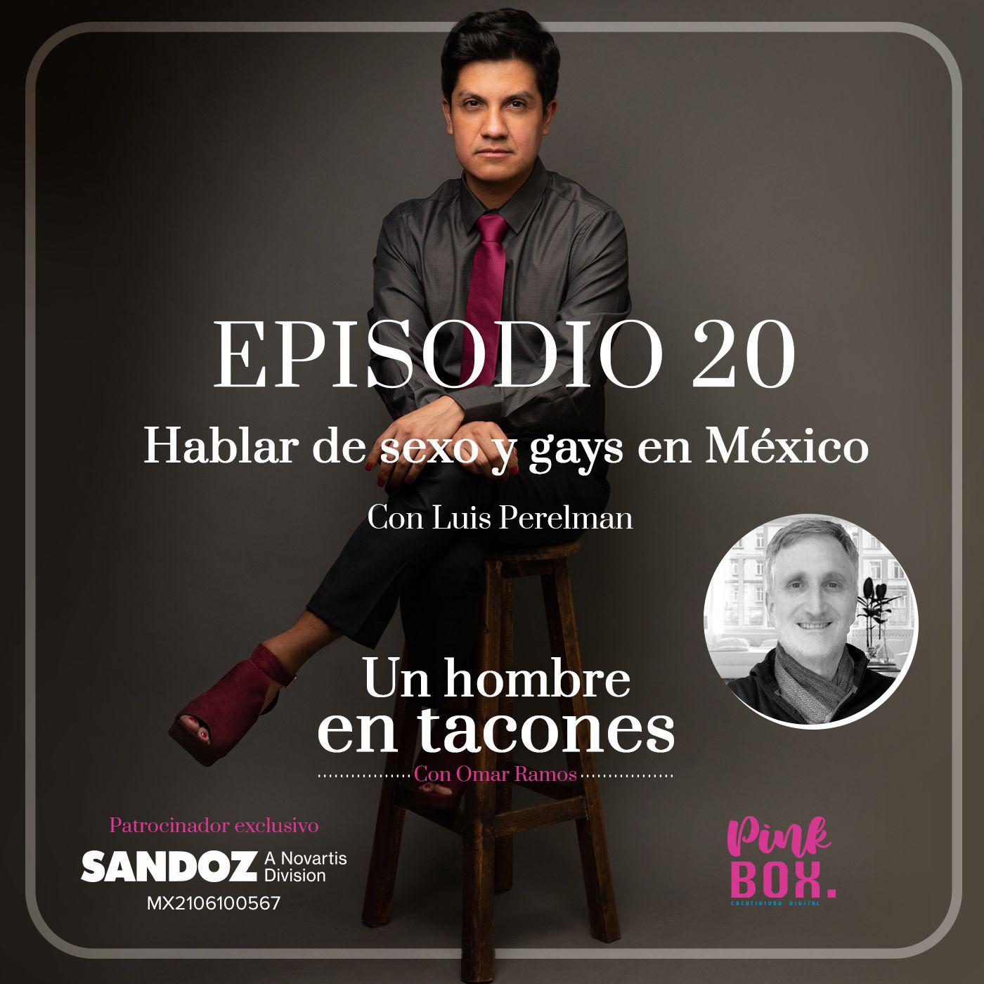 Ep 20 Hablar de sexo y gays en Mexico con Luis Perelman | Listen Notes