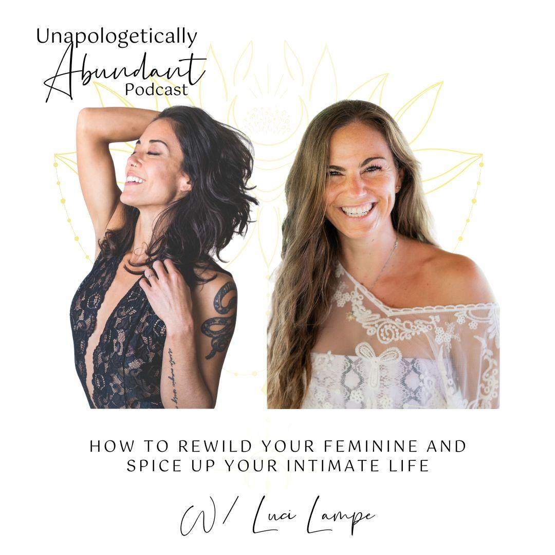 How to rewild your feminine and spice up your intimate life with Luci Lampe  | Listen Notes