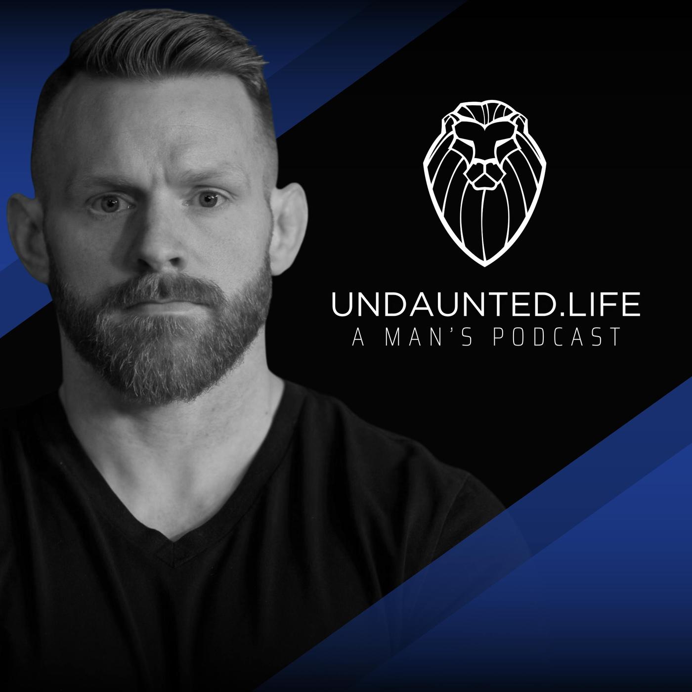 Undaunted.Life: A Man’s Podcast by Kyle Thompson