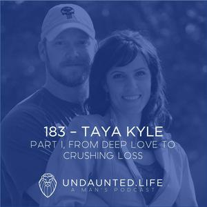 183 – TAYA KYLE | Part 1, From Deep Love To Crushing Loss