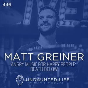 MATT GREINER | Angry Music for Happy People: Death Below (Ep. 446)