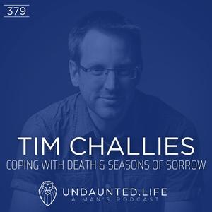 TIM CHALLIES | Coping with Death & Seasons of Sorrow (Ep. 379)