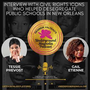 INTERVIEW WITH CIVIL RIGHTS ICONS-GAIL ETIENNE AND TESSIE PREVOST-WHO HELPED DESEGREGATE PUBLIC SCHOOLS IN NEW ORLEANS