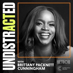 UNDISTRACTED With Brittany Packnett Cunningham