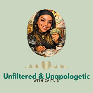 Unfiltered & Unapologetic with Caitlin