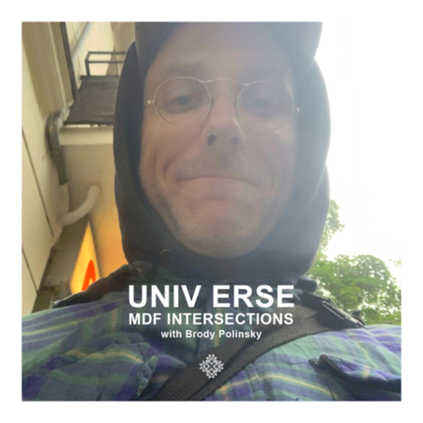 UNIV ERSE: MDF INTERSECTIONS (podcast) - Brody Polinsky | Listen Notes