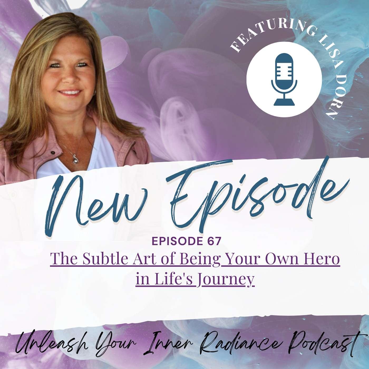 67: The Subtle Art of Being Your Own Hero in Life's Journey | Listen Notes