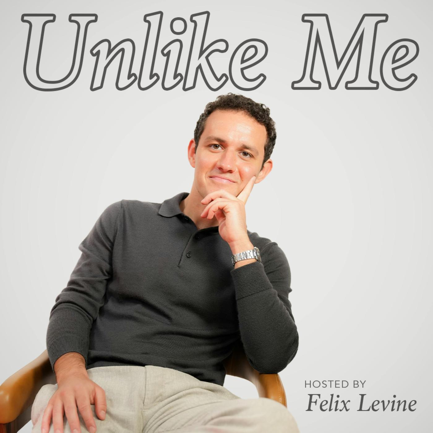 Unlike Me (podcast) - Felix Levine | Listen Notes