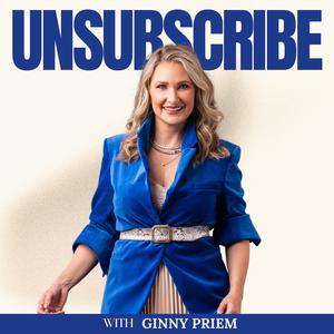 UNSUBSCRIBE with Ginny Priem