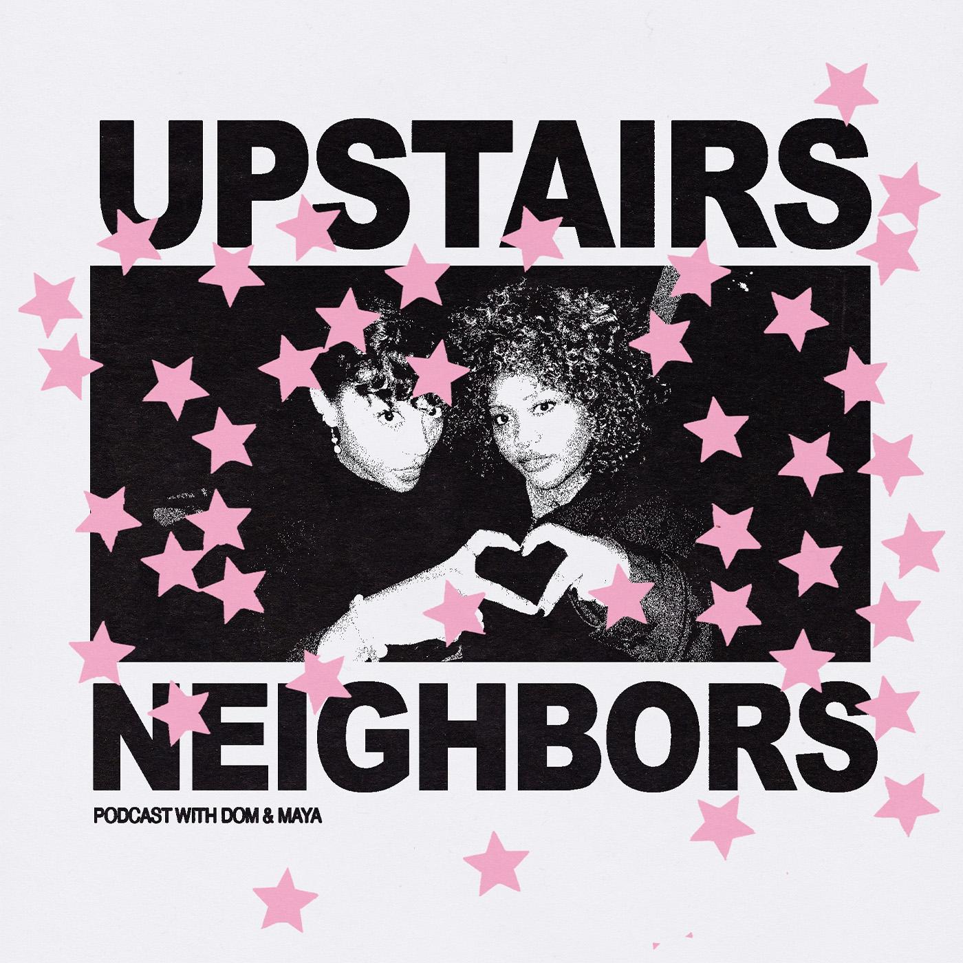 Upstairs Neighbors (podcast) - Dom Roberts & Maya Umemoto Gorman | Listen  Notes