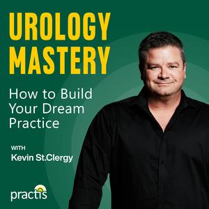 Urology Mastery: How to Build Your Dream Practice