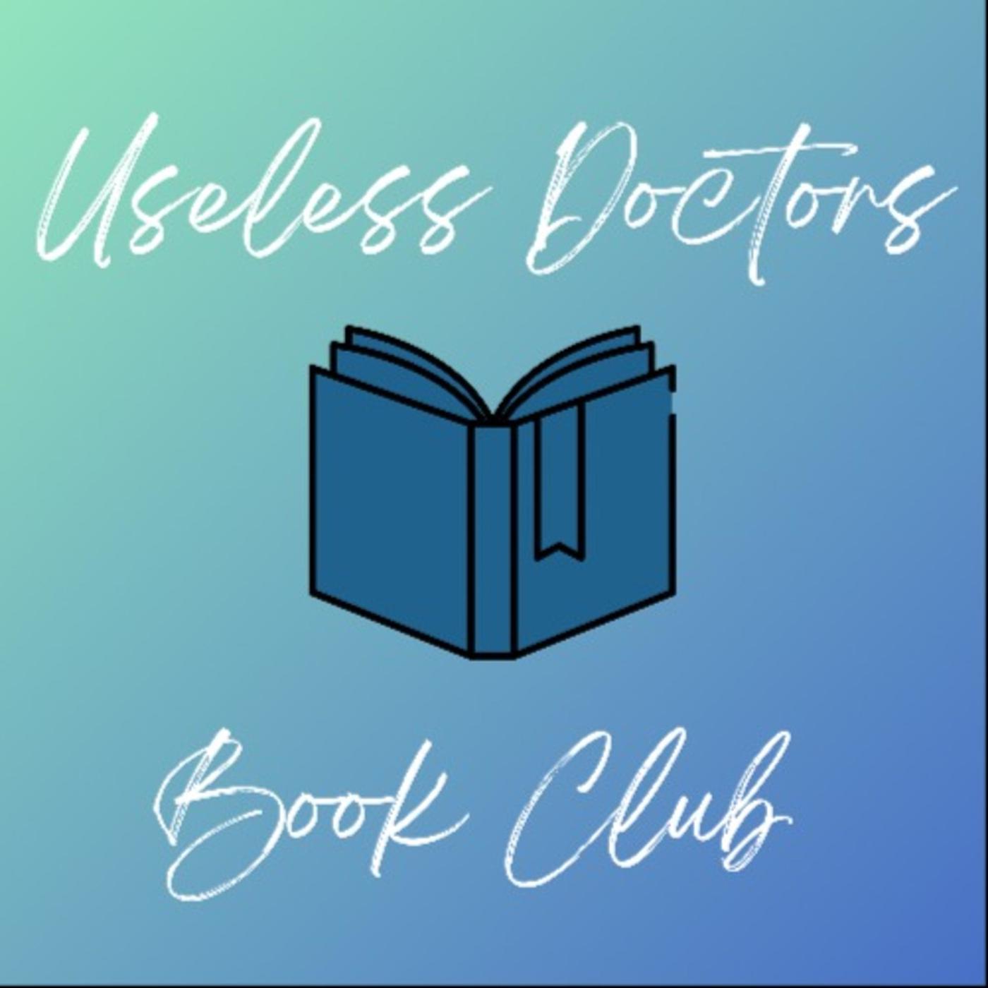 Useless Doctors Book Club (podcast) - The Useless Doctors | Listen Notes